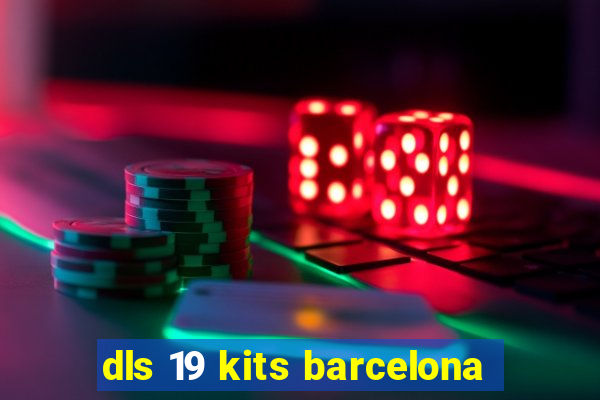 dls 19 kits barcelona